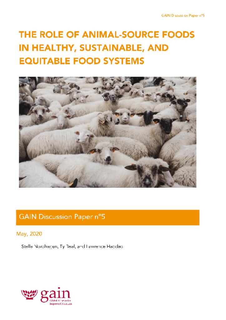 GAIN Discussion Paper Series 5 - The role of animal-source foods in healthy, sustainable,…