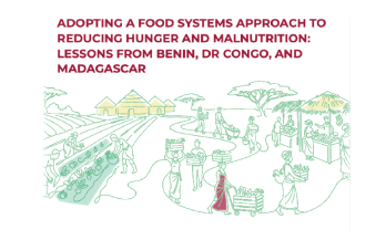 Adopting a Food Systems Approach to Reducing Hunger and Malnutrition: Lessons From Benin, DR Congo, and Madagascar